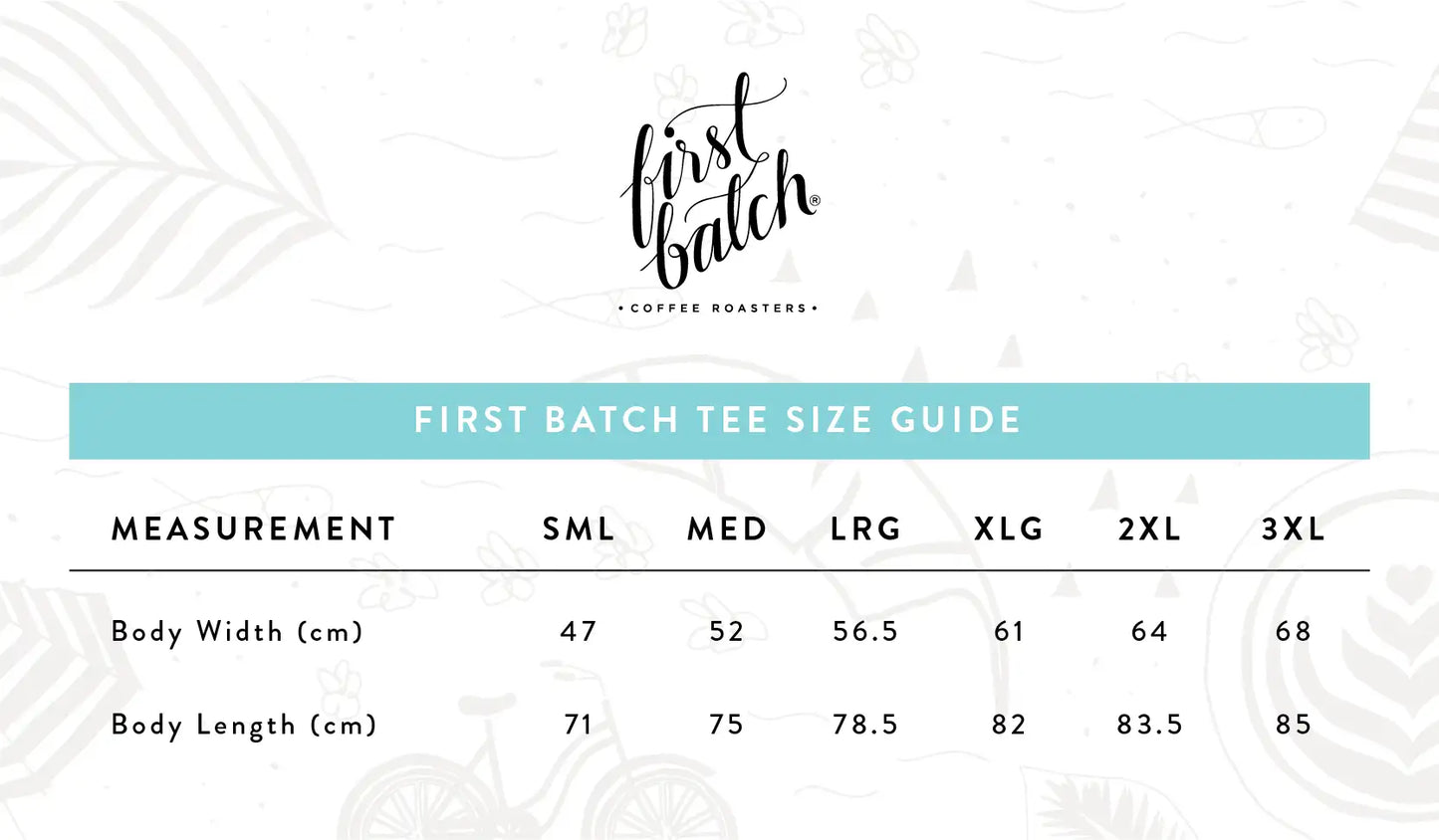 First Batch Coffee Roasters - Branded Merch - Tee Size Guide