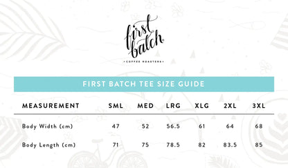 First Batch Coffee Roasters - Branded Merch - Tee Size Guide